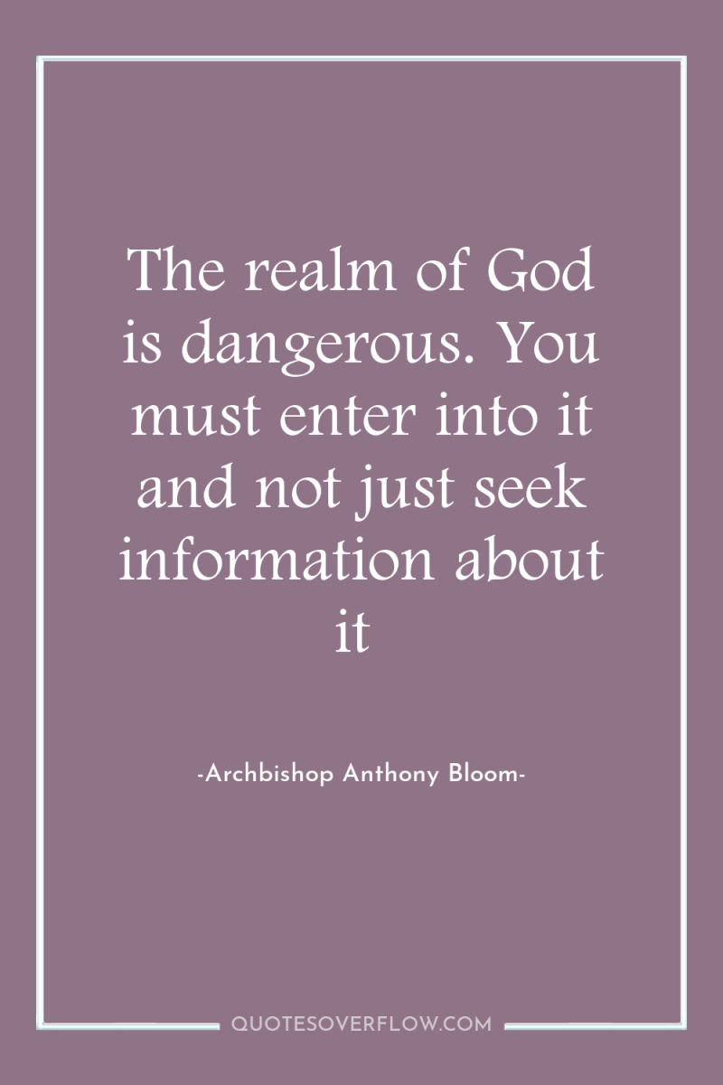 The realm of God is dangerous. You must enter into...