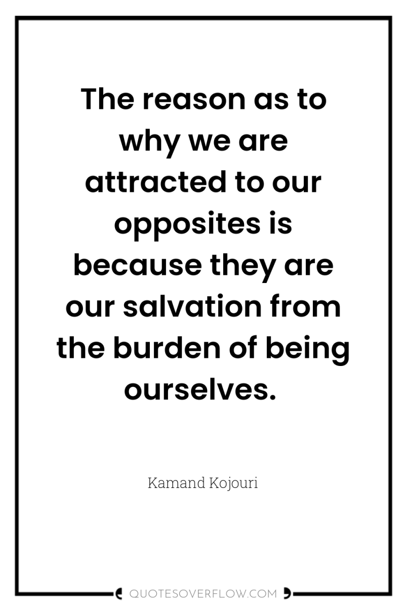The reason as to why we are attracted to our...