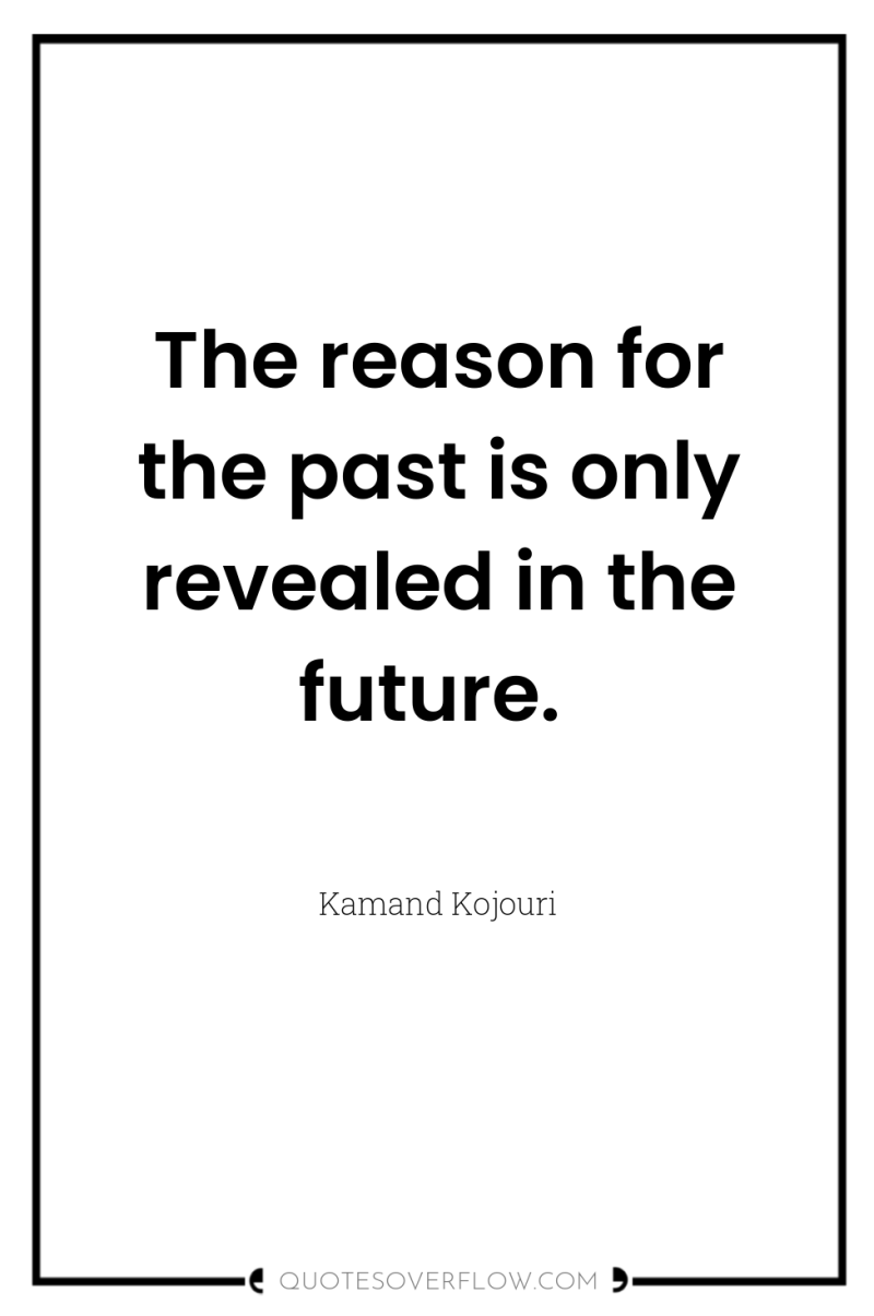 The reason for the past is only revealed in the...