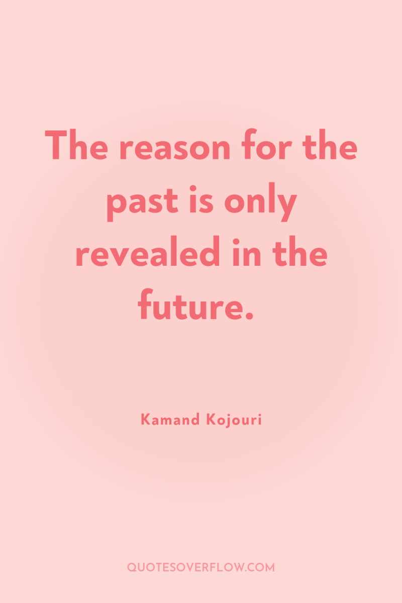 The reason for the past is only revealed in the...