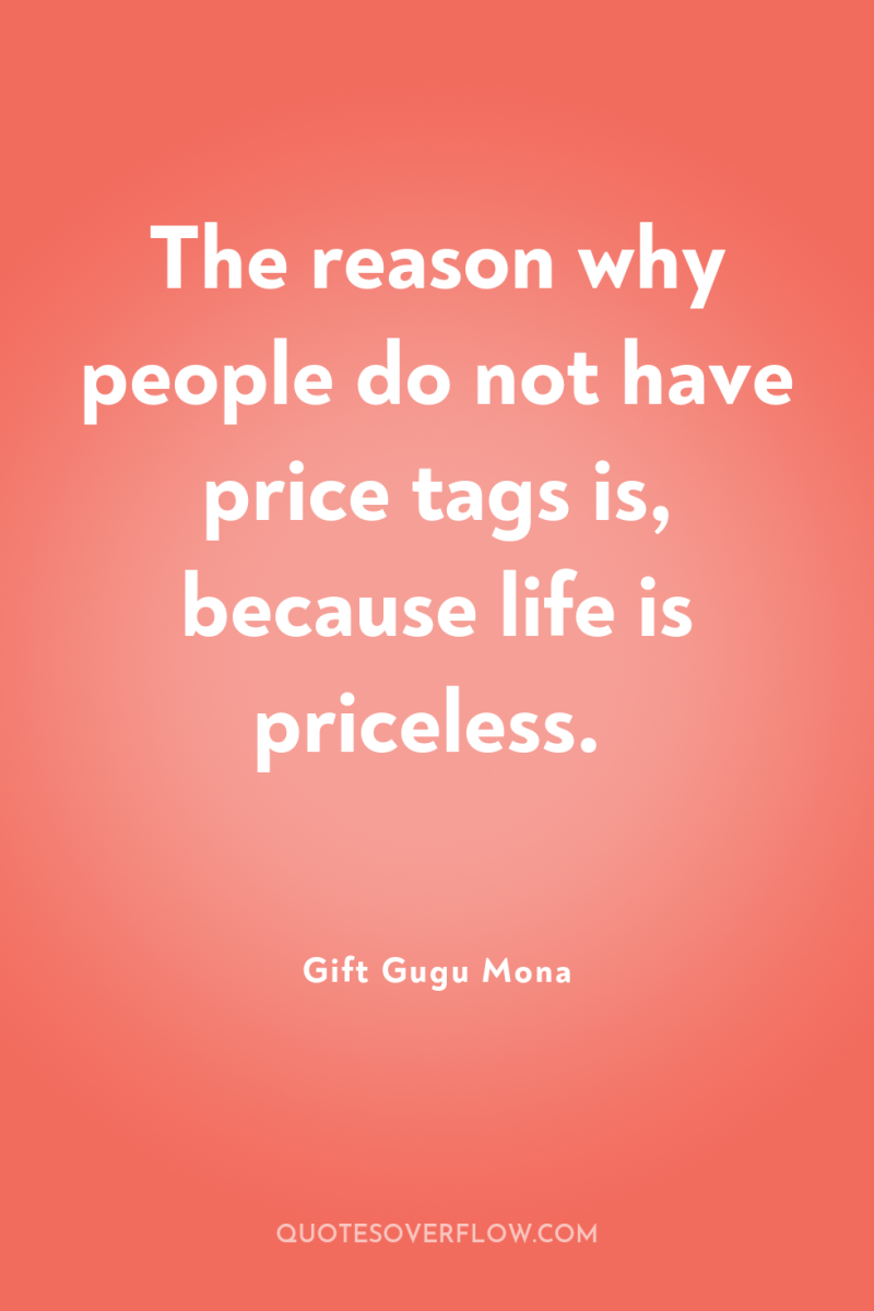 The reason why people do not have price tags is,...