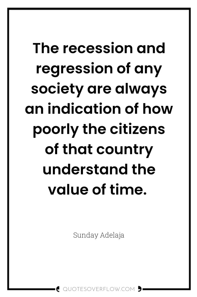 The recession and regression of any society are always an...
