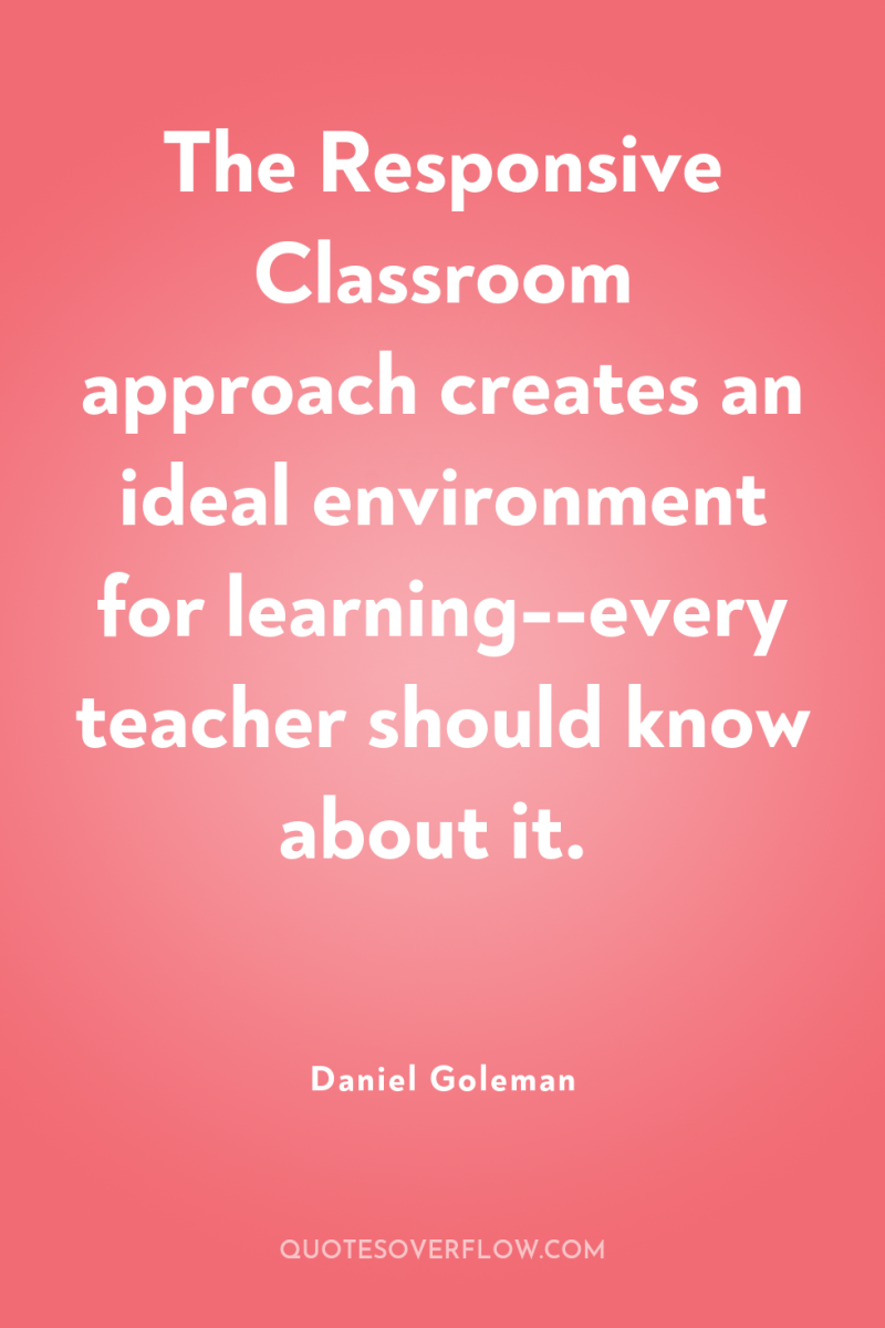 The Responsive Classroom approach creates an ideal environment for learning--every...