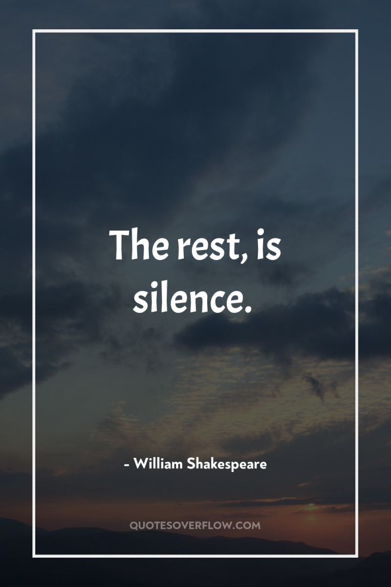 The rest, is silence. 