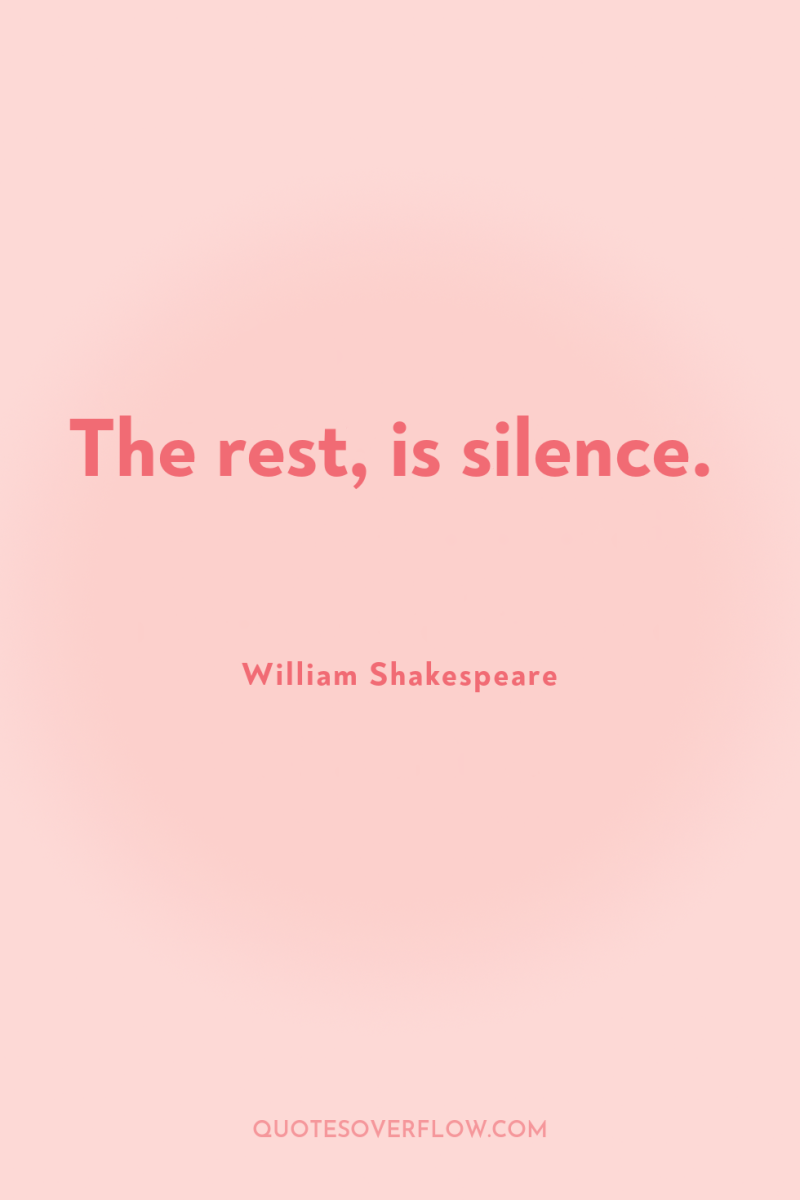 The rest, is silence. 