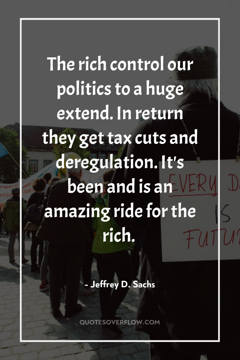 The rich control our politics to a huge extend. In...
