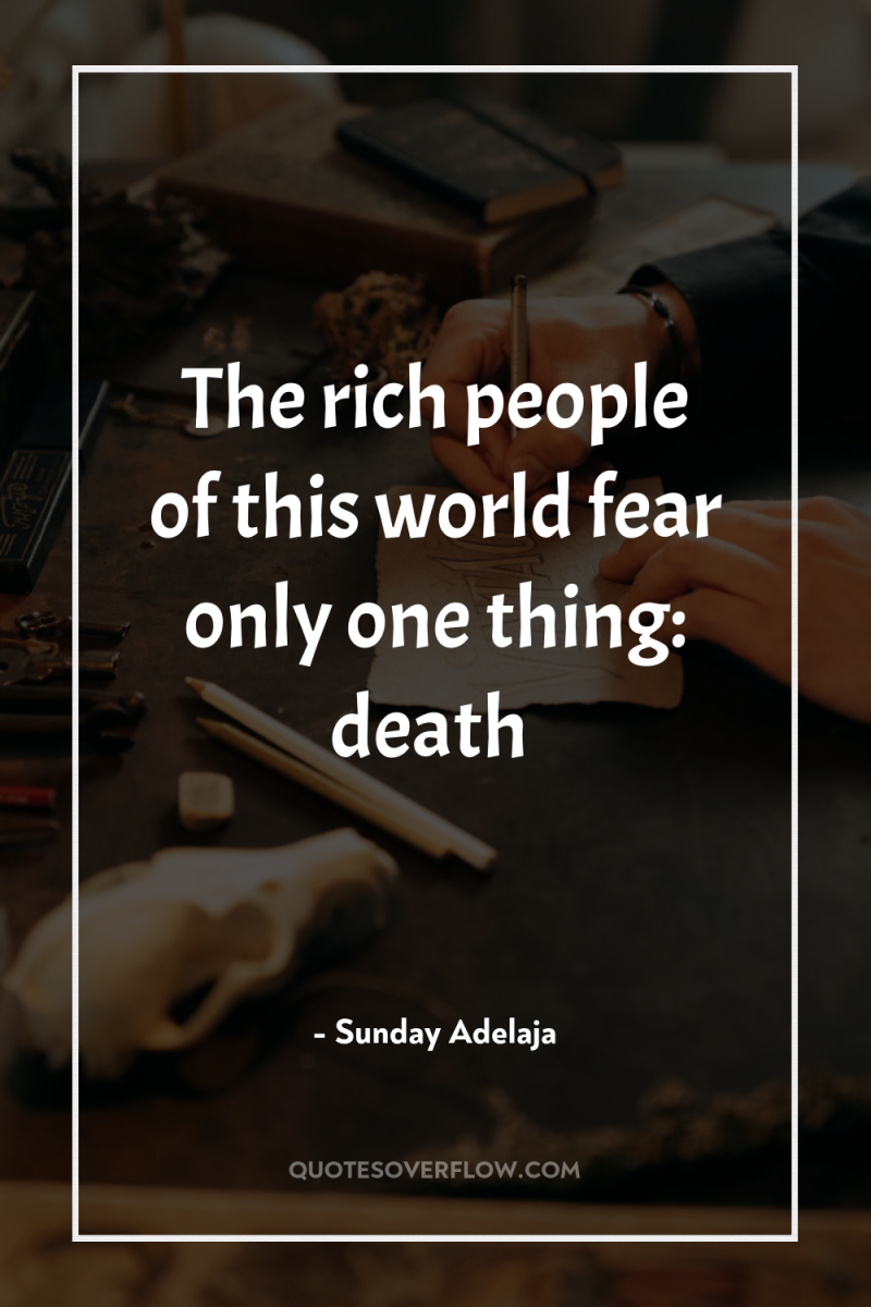 The rich people of this world fear only one thing:...
