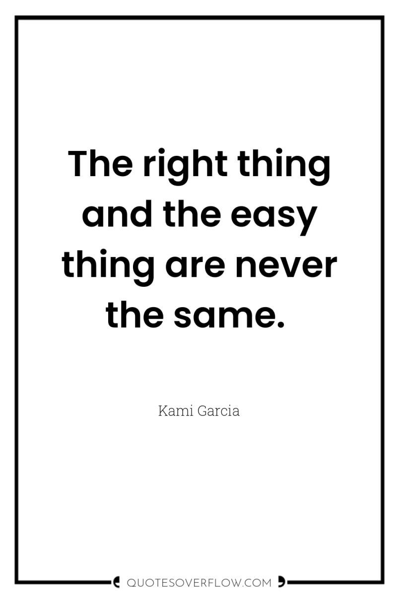 The right thing and the easy thing are never the...