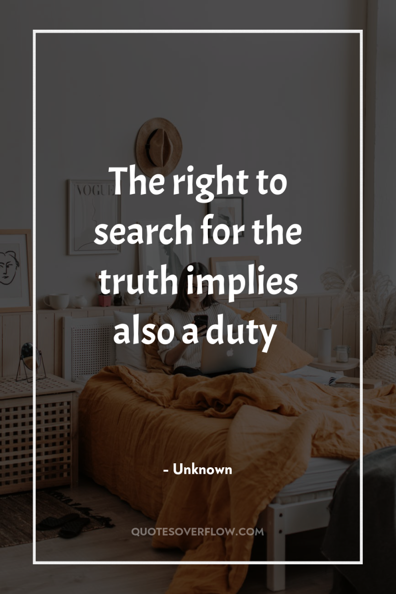 The right to search for the truth implies also a...