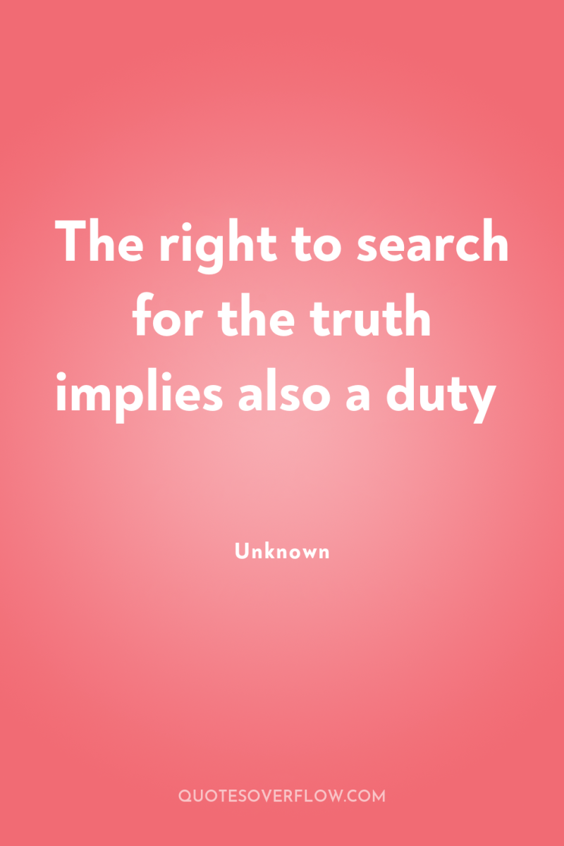 The right to search for the truth implies also a...