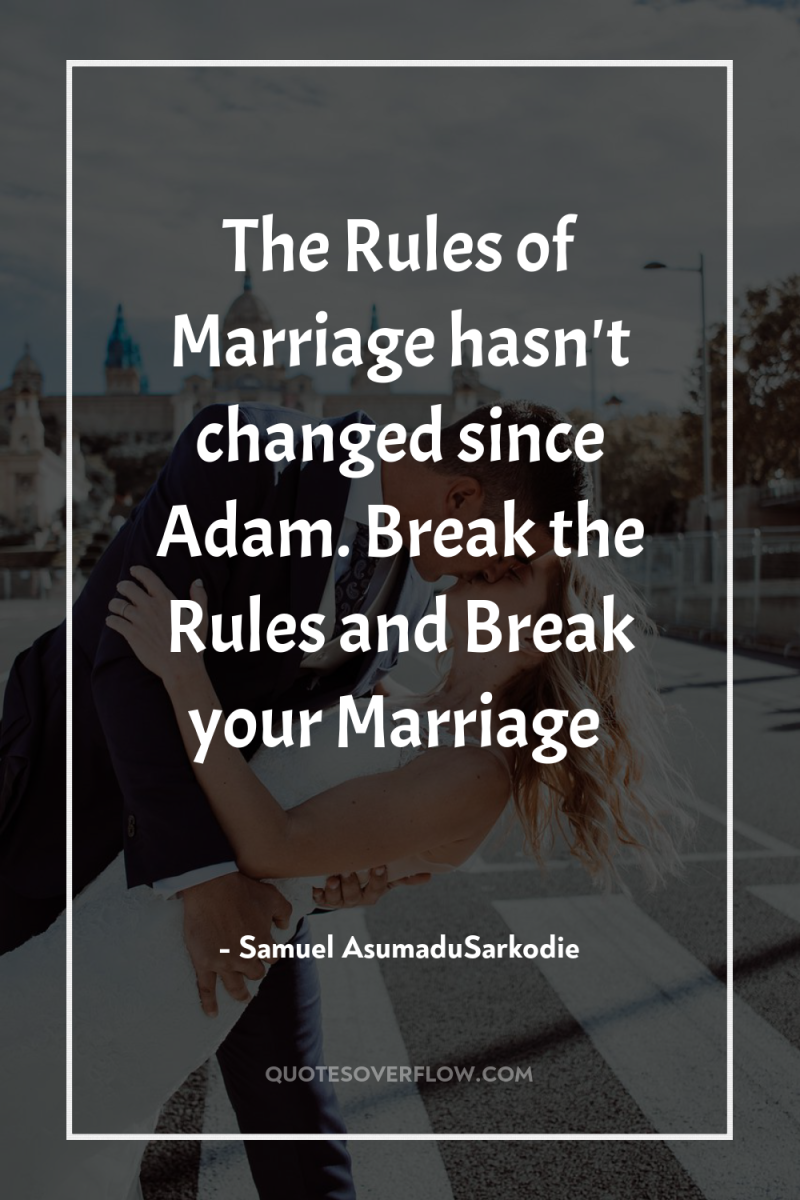 The Rules of Marriage hasn't changed since Adam. Break the...