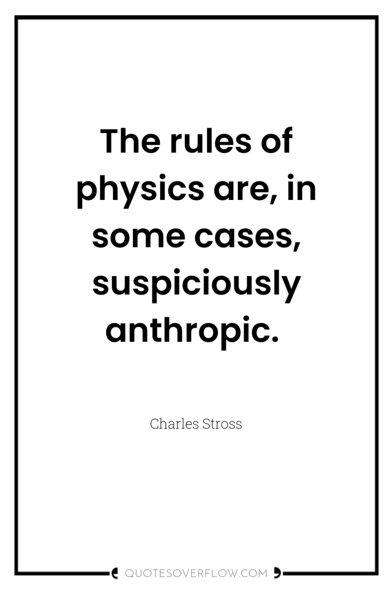 The rules of physics are, in some cases, suspiciously anthropic. 