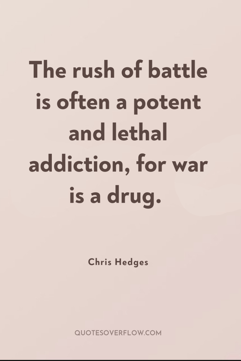The rush of battle is often a potent and lethal...