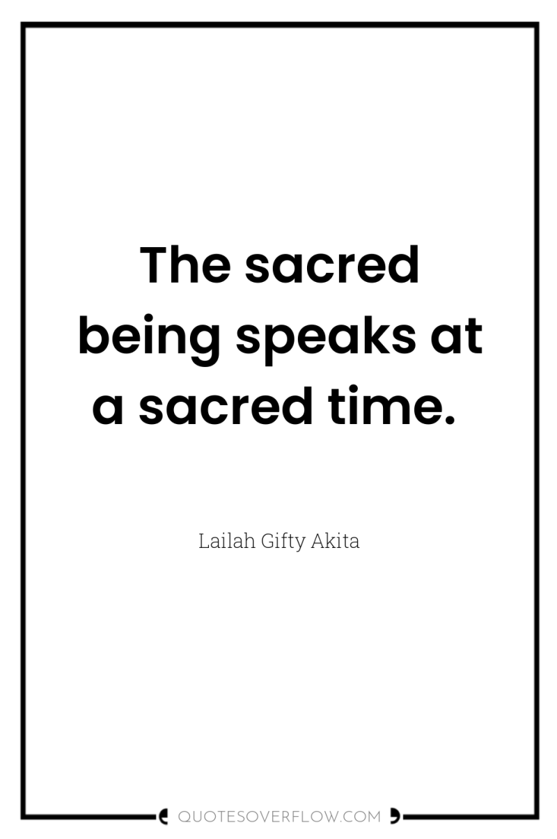 The sacred being speaks at a sacred time. 