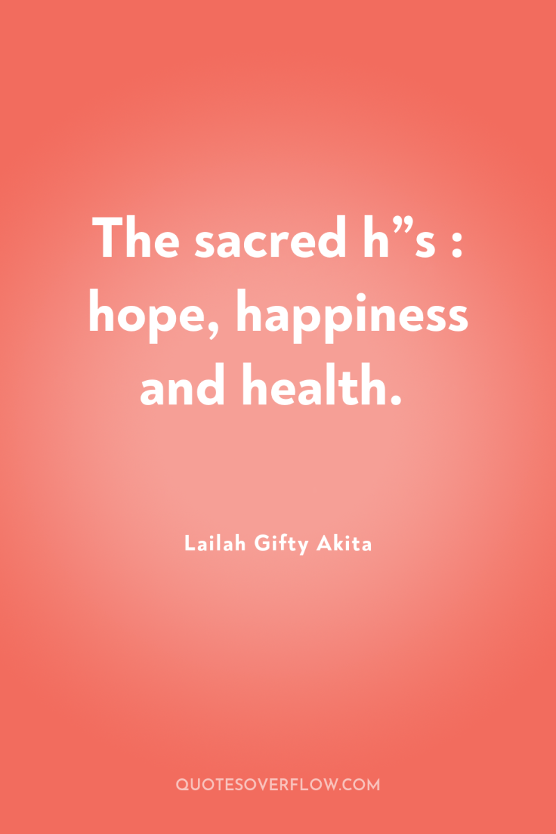 The sacred h”s : hope, happiness and health. 