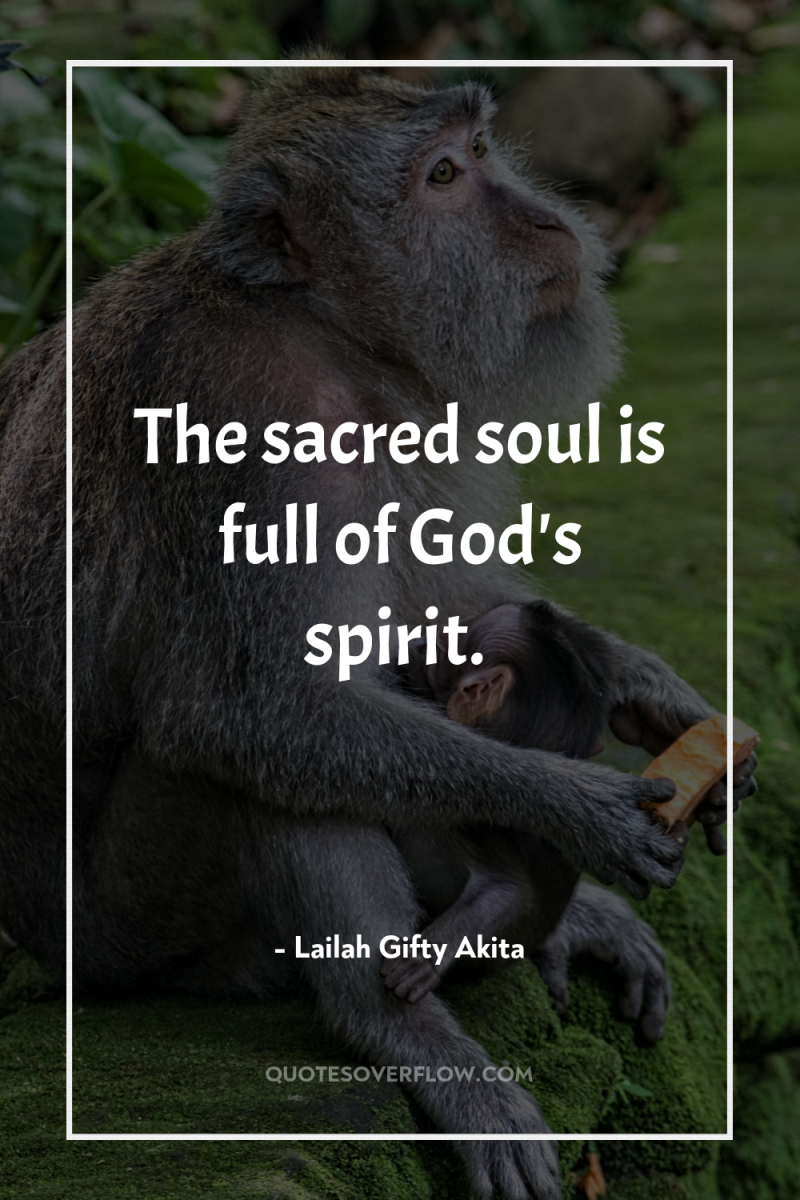 The sacred soul is full of God's spirit. 