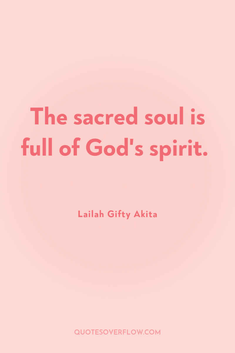 The sacred soul is full of God's spirit. 