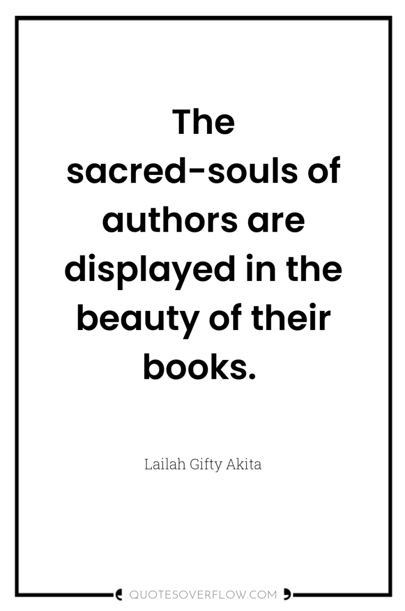 The sacred-souls of authors are displayed in the beauty of...