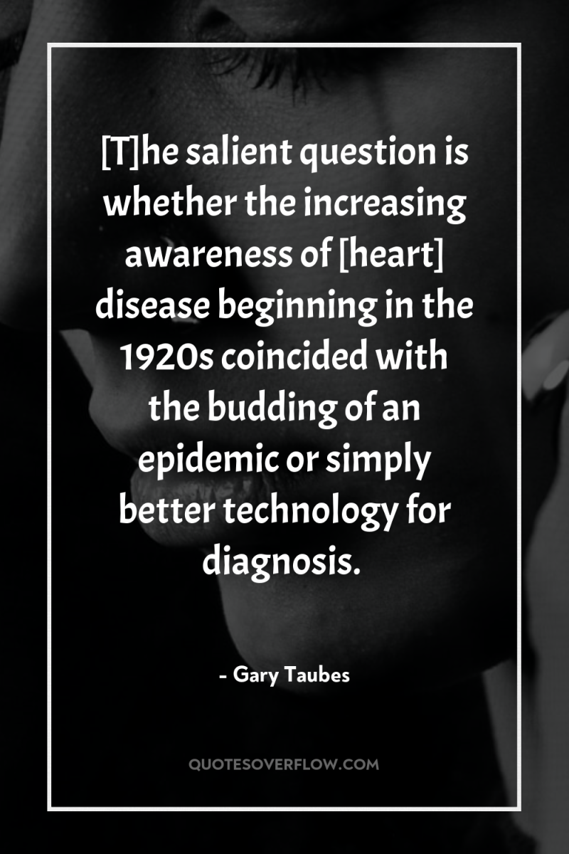 [T]he salient question is whether the increasing awareness of [heart]...
