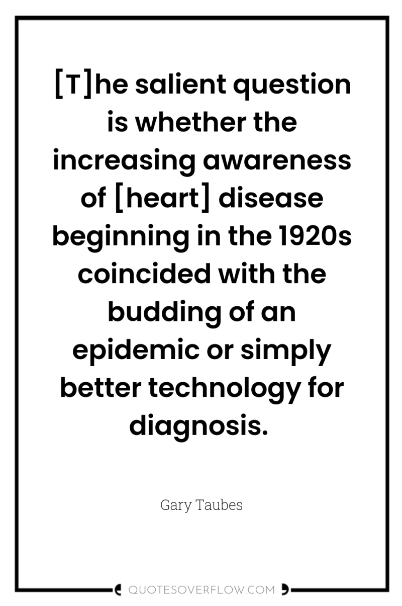 [T]he salient question is whether the increasing awareness of [heart]...