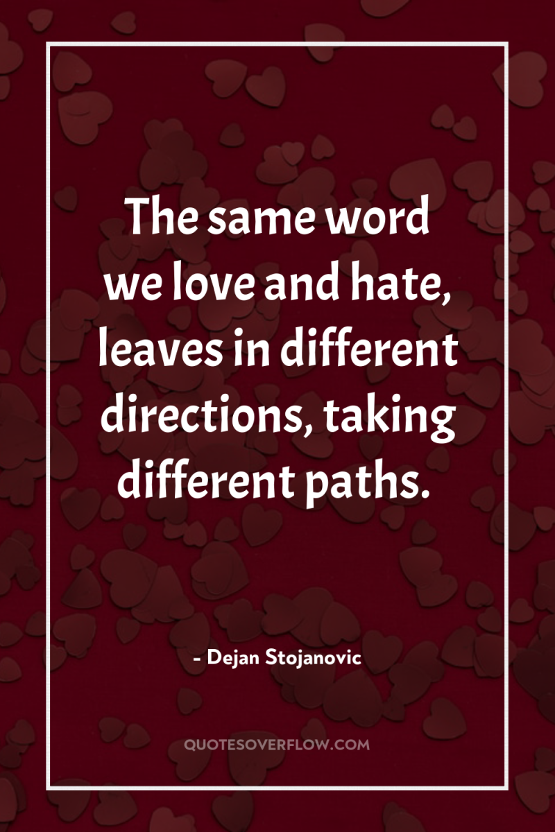 The same word we love and hate, leaves in different...