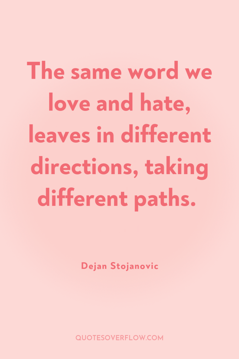 The same word we love and hate, leaves in different...