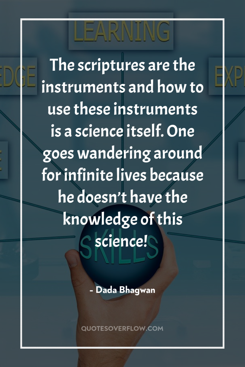 The scriptures are the instruments and how to use these...
