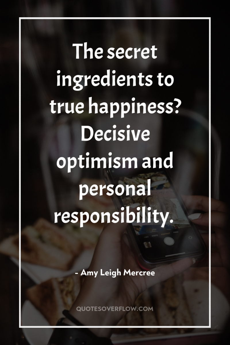 The secret ingredients to true happiness? Decisive optimism and personal...