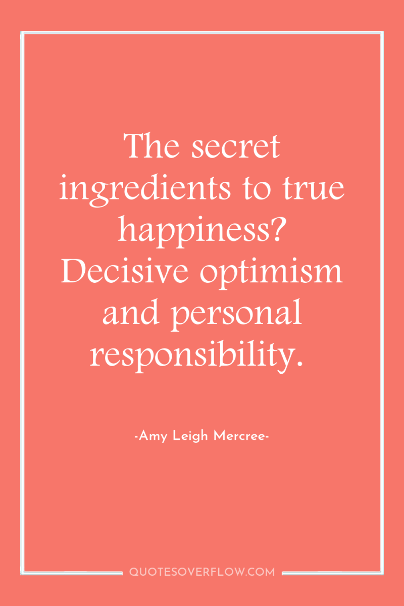 The secret ingredients to true happiness? Decisive optimism and personal...