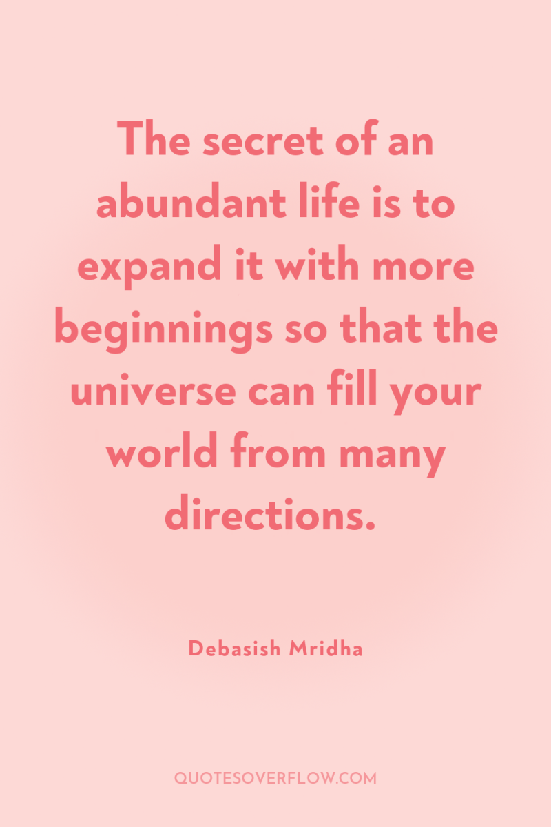 The secret of an abundant life is to expand it...