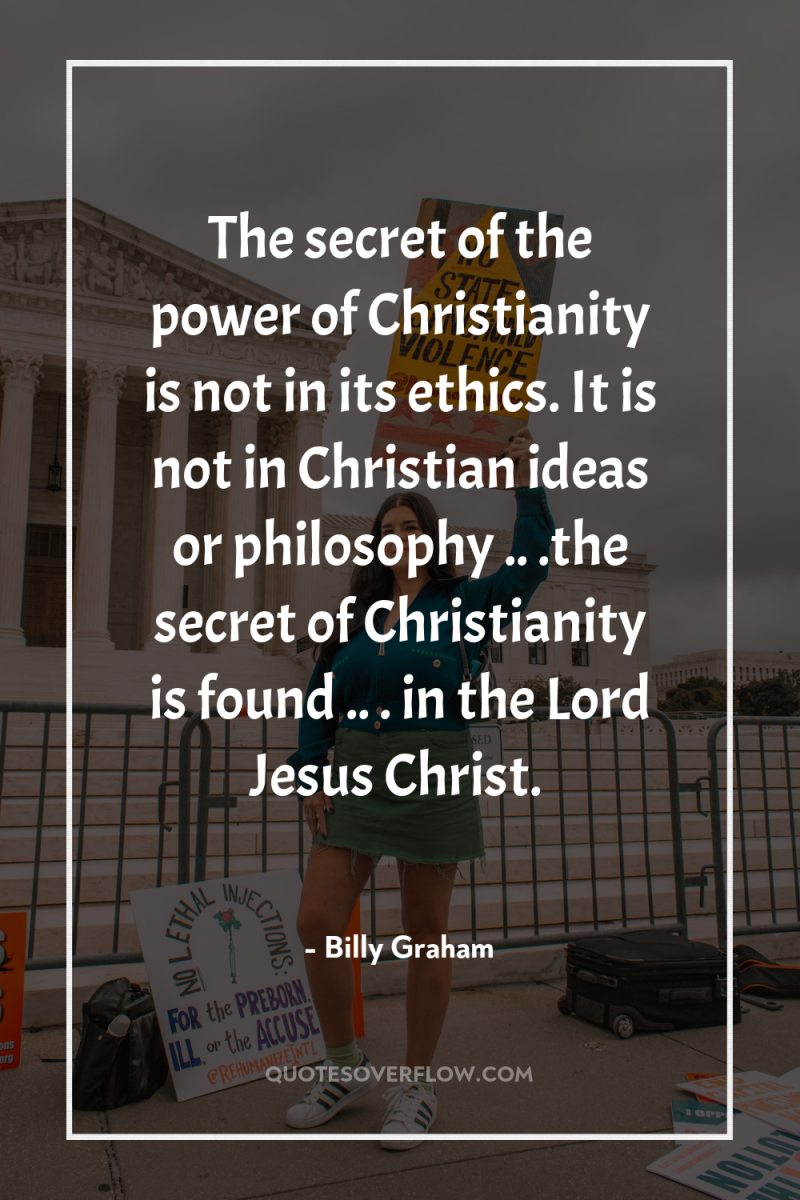 The secret of the power of Christianity is not in...