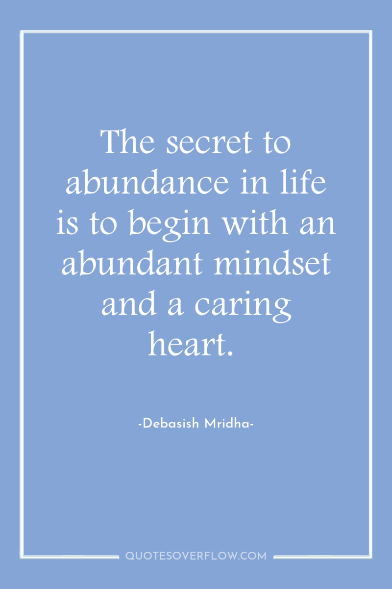 The secret to abundance in life is to begin with...