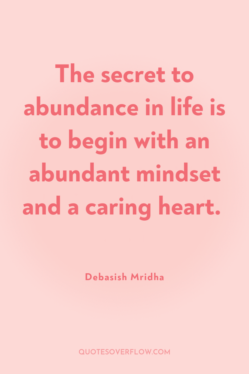 The secret to abundance in life is to begin with...
