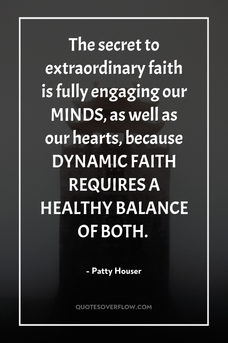 The secret to extraordinary faith is fully engaging our MINDS,...