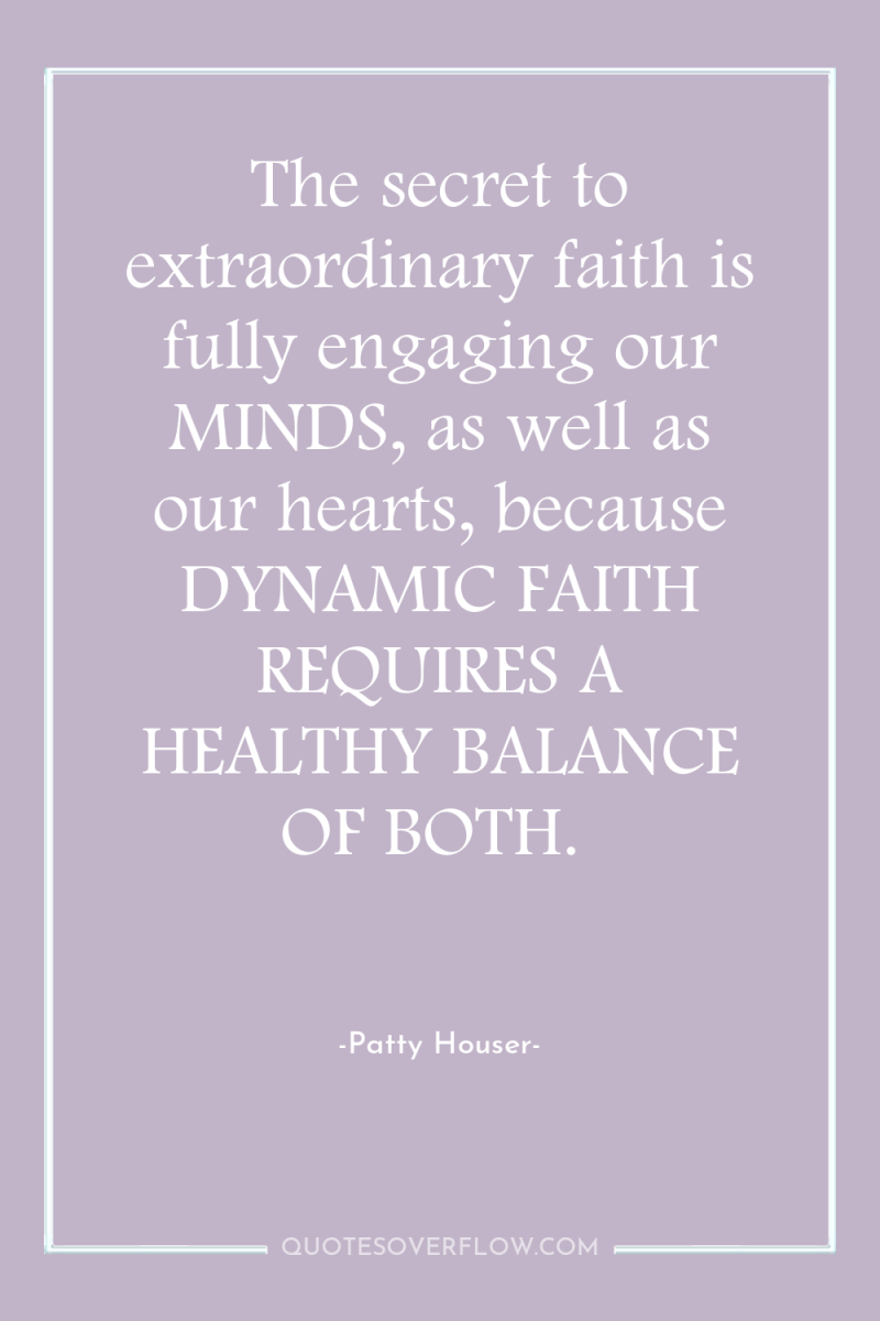 The secret to extraordinary faith is fully engaging our MINDS,...