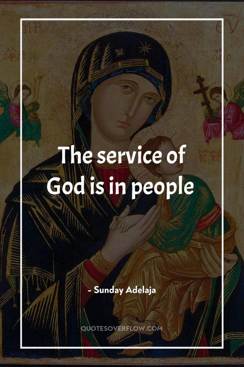 The service of God is in people 
