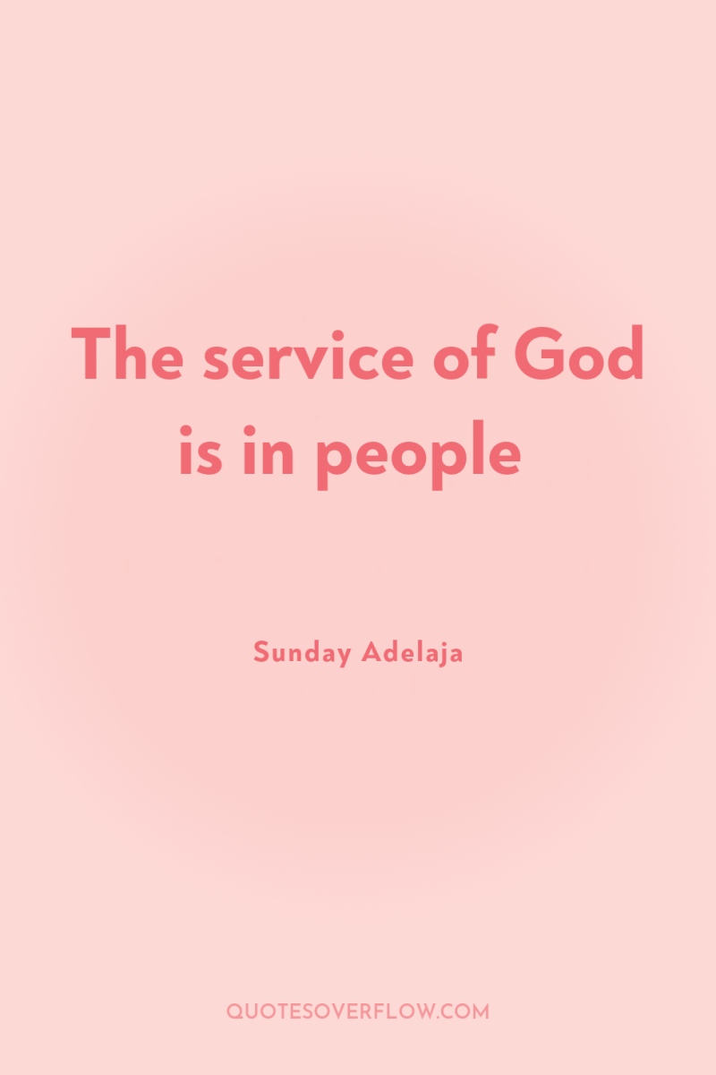 The service of God is in people 