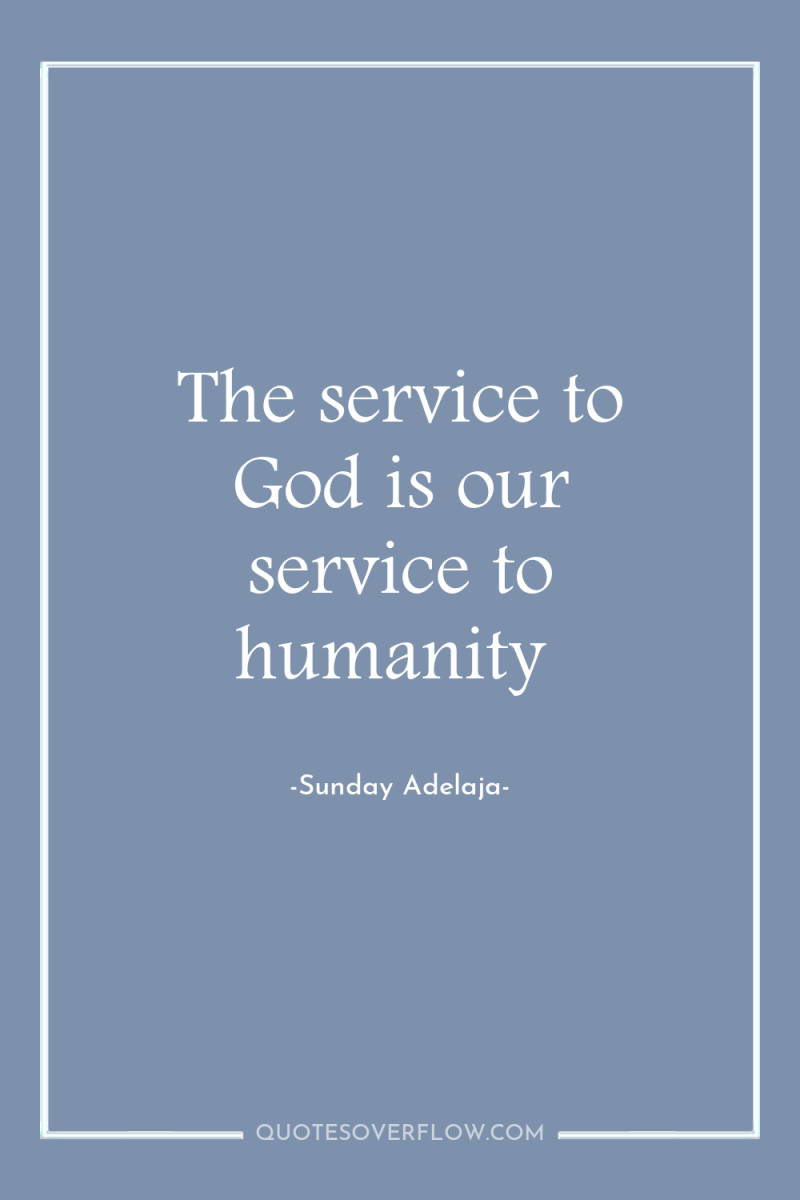 The service to God is our service to humanity 