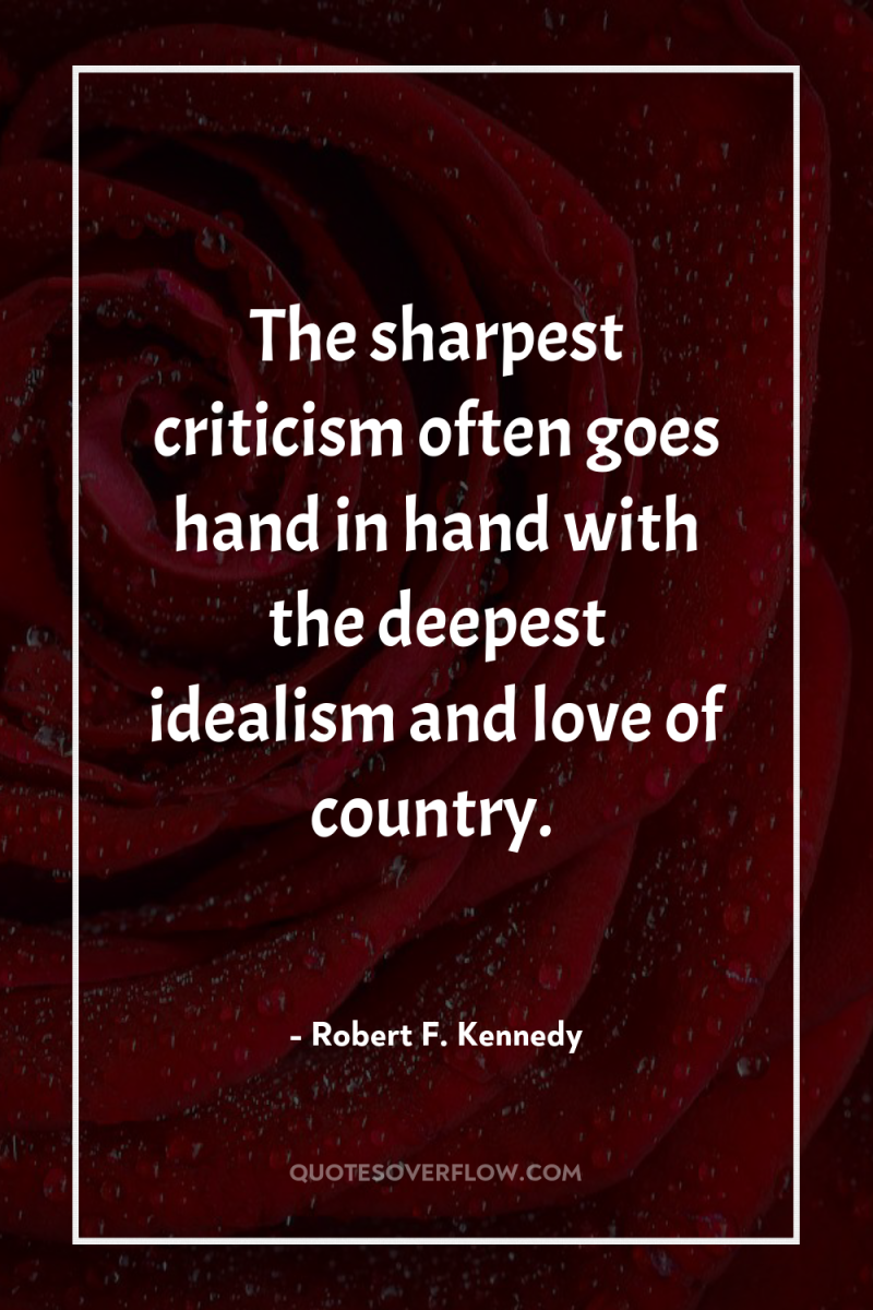 The sharpest criticism often goes hand in hand with the...