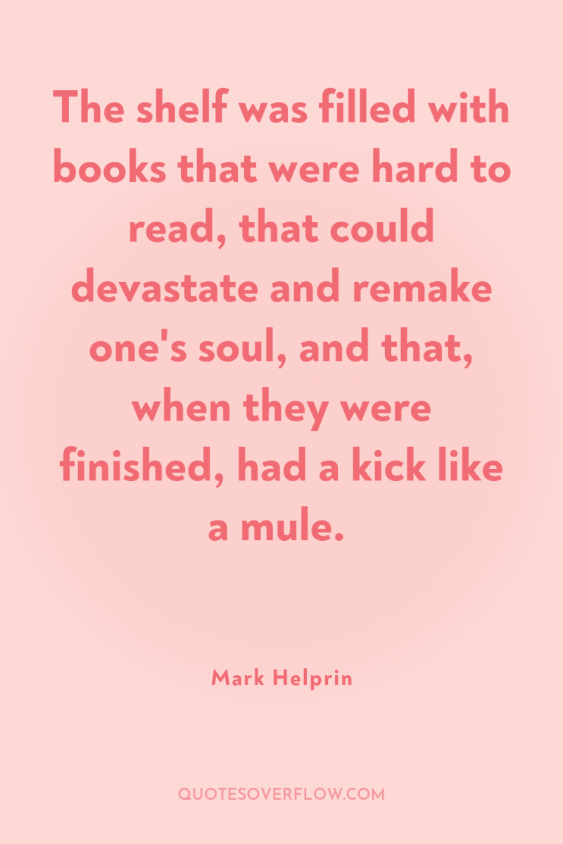 The shelf was filled with books that were hard to...