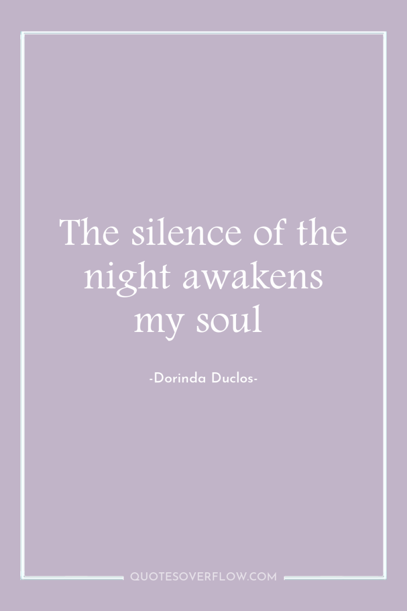 The silence of the night awakens my soul 