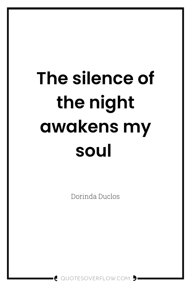 The silence of the night awakens my soul 