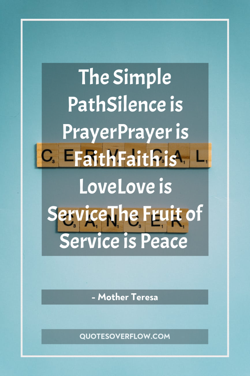 The Simple PathSilence is PrayerPrayer is FaithFaith is LoveLove is...