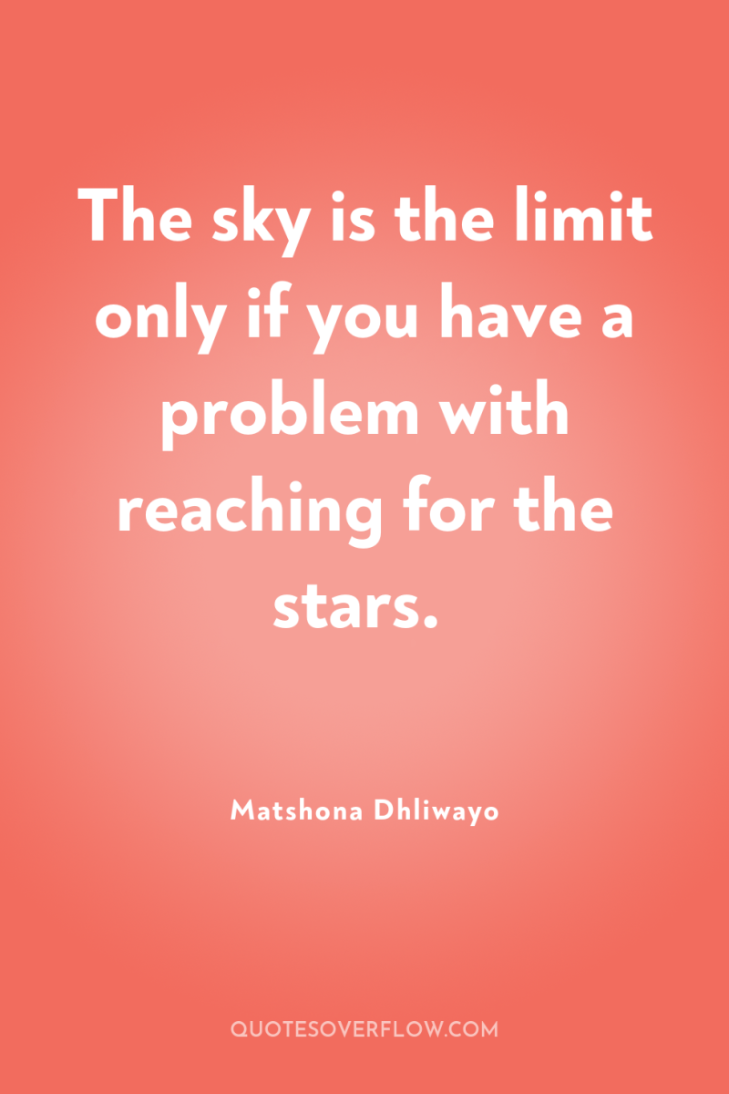 The sky is the limit only if you have a...