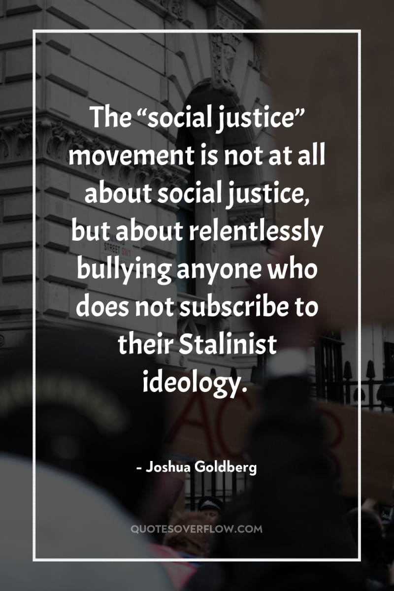 The “social justice” movement is not at all about social...