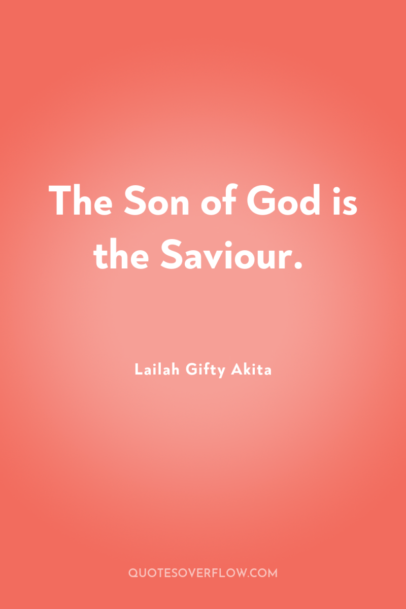 The Son of God is the Saviour. 