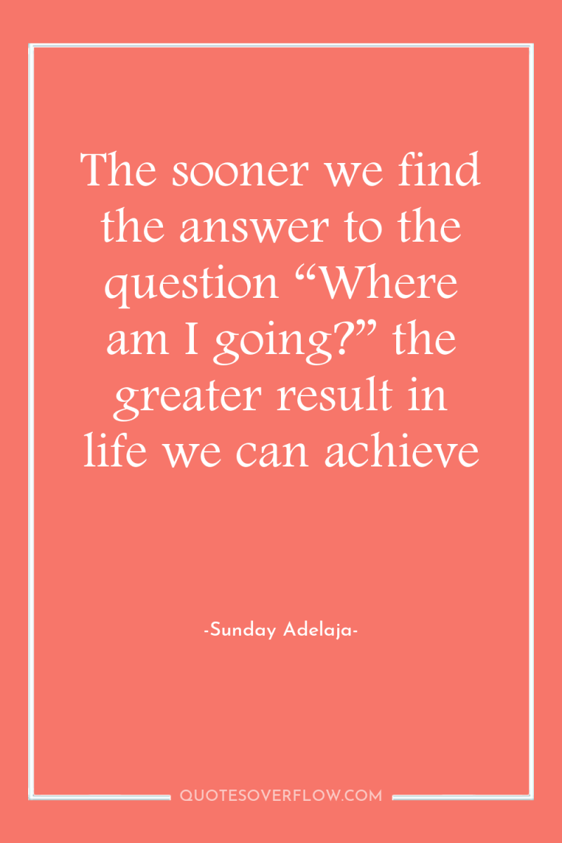 The sooner we find the answer to the question “Where...