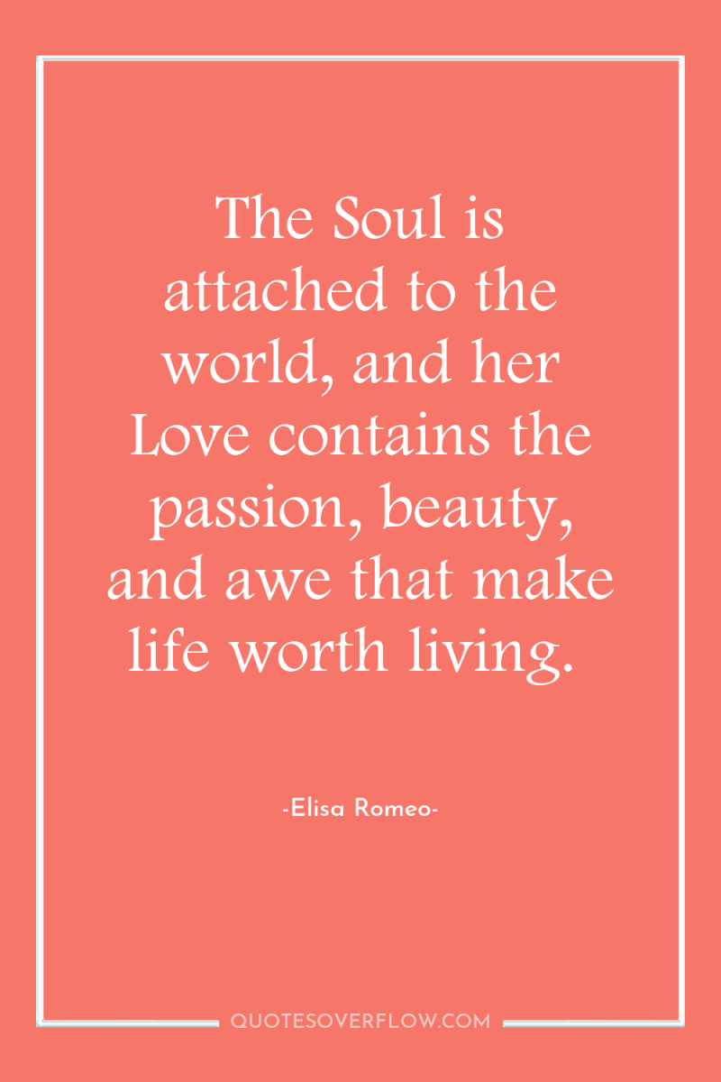 The Soul is attached to the world, and her Love...
