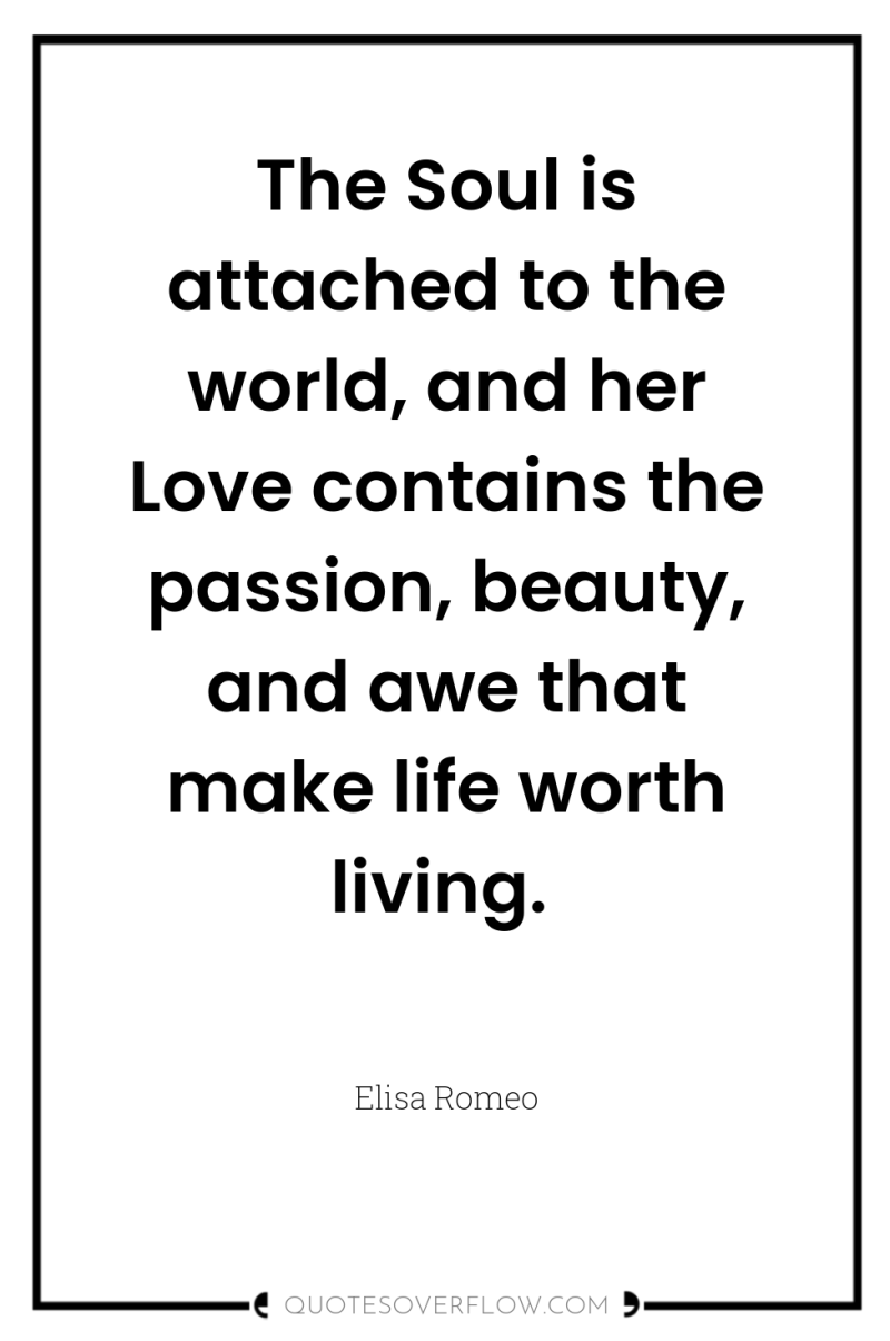 The Soul is attached to the world, and her Love...