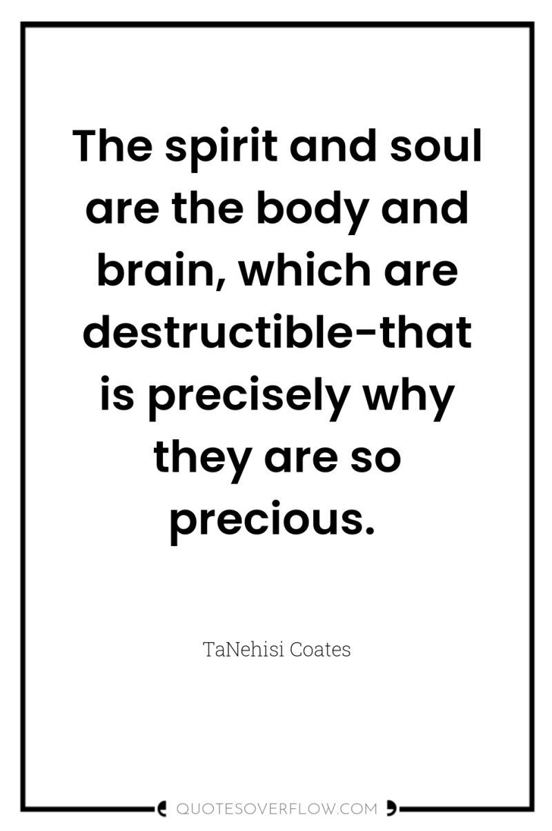 The spirit and soul are the body and brain, which...